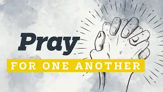 Pray for one another | Life by Faith