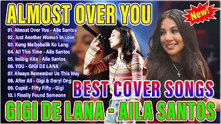 ALMOST OVER YOU | Aila Santos x Gigi De Lana Nonstop Playlist 2024 - Top 20 Best Cover Songs 2024