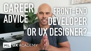 Should you Become a UX Designer or Front-End Developer? (Career Advice)