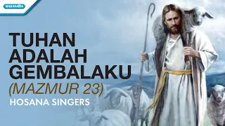 Mazmur 23 - Tuhan Adalah Gembalaku - Hosana Singers (with lyric)