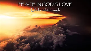 Peace In God's Love - New Country Gospel Song by LIfebreakthrough