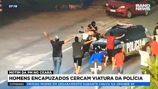 Homens encapuzados cercam viatura da Polícia no CE e PB