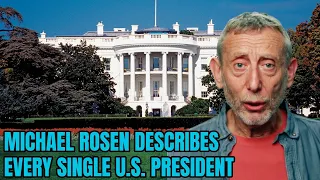 Michael Rosen Describes Every Single US President (Including Eisenhower!)