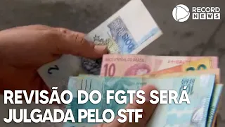 Revisão do FGTS será julgada pelo STF nesta quinta-feira