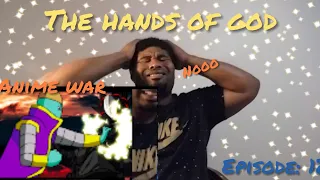 REACTION ANIME WAR: EPISODE 12- THE HANDS OF GOD "BEST ONE YET"