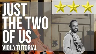 How to play Just The Two of Us by Grover Washington Jr ft Bill Withers on Viola (Tutorial)