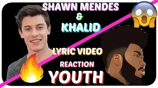 SHAWN MENDES AND KHALID YOUTH (OFFICAL LYRIC VIDEO) Reaction