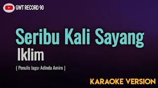 IKLIM - Seribu Kali Sayang ( Karaoke )