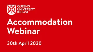 Accommodation Webinar | Queen's University Belfast