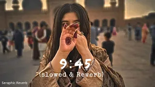 9:45 - Lofi(Slowed & Reverb) || Prabh Singh Ft. Jay Trak || Seraphic Reverb