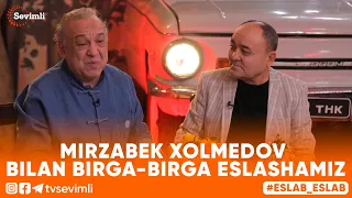 ESLAB -MIRZABEK XOLMEDOV BILAN BIRGA-BIRGA ESLASHAMIZ