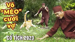 TRUYỆN CỔ TÍCH VIỆT NAM 2023 | VÕ "MÈO" CƯỚI VỢ | CỔ TÍCH MỚI HAY NHẤT 2023 | CỔ TÍCH NƯỚC NAM