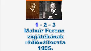 1 -  2 -  3  -  Molnár Ferenc vígjátékának rádióváltozata -  1985.  december