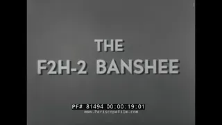 1953 U.S. NAVY PILOT TRAINING FILM  "THE F2H-2 BANSHEE AIRCRAFT SYSTEM"   EARLY NAVY JET PLANE 81494