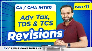 Revision | Inter DT MAY/NOV-23 | Adv Tax, TDS & TCS| PART - 11