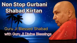 Non Stop Gurbani Shabad Kirtan || Guruji blessed Shabad ||Jai Guru Ji