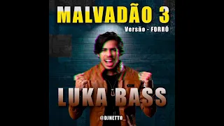 Malvadão 3 - Luka Bass (Versão Forró)