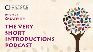 Creativity | The Very Short Introductions Podcast | Episode 35