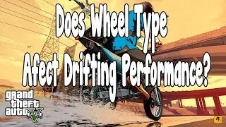 Grand Theft Auto 5 Does Wheel Type Affect Drifting Performance?