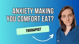 Is Your Anxiety Making You Comfort Eat?