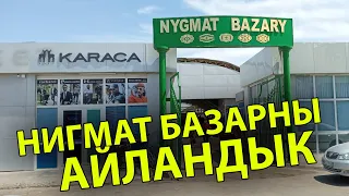 Dashoguz Nigmat bazarni aylandyk