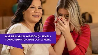 mãe de marília mendonça revela sonho emocionante com a filha