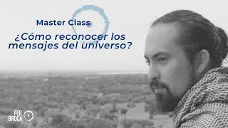 Master Class - ¿Cómo reconocer los mensajes del universo?