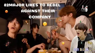 82MAJOR likes to rebel against their company