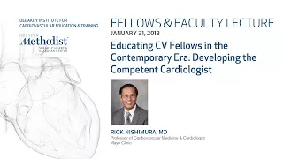 Educating CV Fellows in the Contemporary Era (RICK NISHIMURA, MD) January 31, 2018