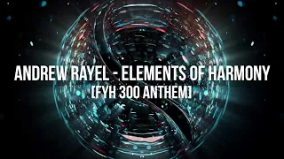 Andrew Rayel - Elements of Harmony [FYH 300 Anthem] (Official Lyric Video)