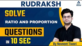 SOLVE RATIO AND PROPORTION QUESTIONS IN 10 SECONDS | RUDRAKSHA  by Navneet Tiwari