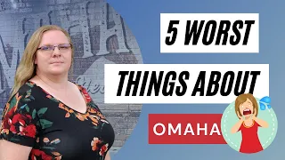 5 Worst Things about Omaha Nebraska [2021]