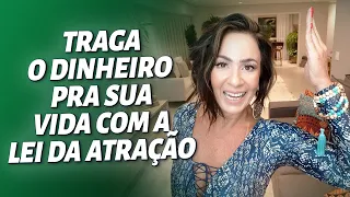 TRAGA O DINHEIRO PRA SUA VIDA COM A LEI DA ATRAÇÃO