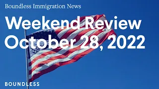 Boundless Immigration News: Weekend Review | October 28, 2022