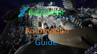 Astroneer automation guide : how to build a fully automated base from gathering to end products.