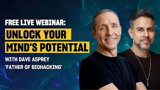 Unlock Your Potential with Dave Asprey, Father of Biohacking