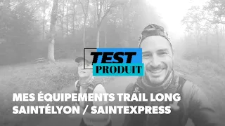 Mes équipements Trail long , Saintélyon / Saintexpress