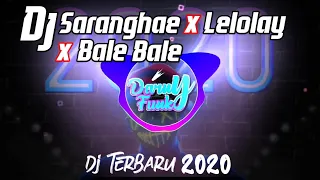 DJ SARANGHAE x Lelolay x Bale Bale Terbaru 2020 | Dj Remixer DDH