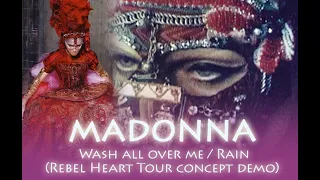 Madonna - Wash all over me / Rain (Rebel Heart Tour concept Egotron demo)