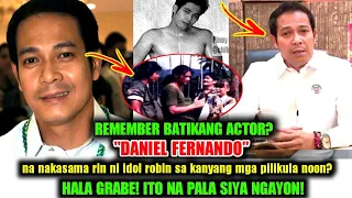 Remember batikang Actor"Daniel Fernando,na kasama ni idol Robin?Hala grabe!ito na pala siya Ngayon!