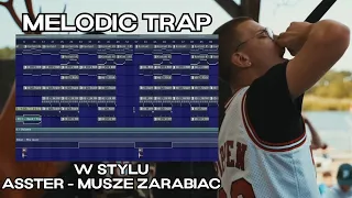 JAK ZROBIĆ BIT W STYLU ASSTER - MUSZĘ ZARABIAĆ (Melodic Trap w FL Studio) | naurabeats