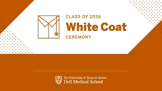 Dell Med Class of 2026 White Coat Ceremony