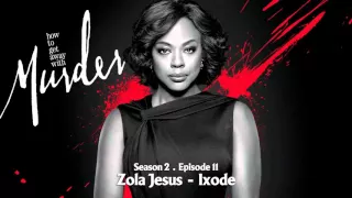 How To Get Away With Murder | Zola Jesus - Ixode