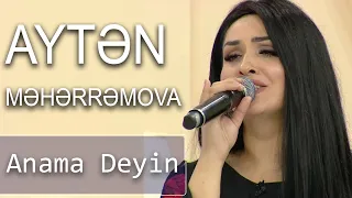 Aytən Məhərrəmova - Anama Deyin (Gündən Günə)