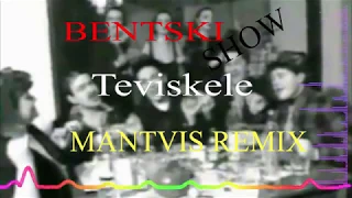 Bentski Show - Teviskele 2018 (Mantvis Remix)