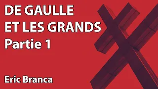 Eric Branca : De Gaulle et la Grands (colloque - Hommage au Général de Gaulle)