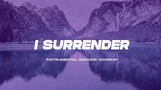 I SURRENDER || INSTRUMENTAL SOAKING WORSHIP || PIANO & PAD PRAYER SONG