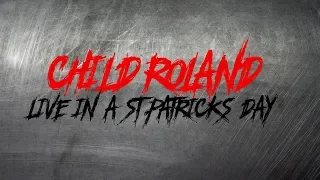 CHILD ROLAND Live on a St.Patrick's Day (Full)