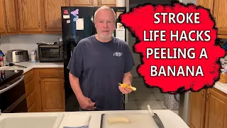 Peeling a Banana - Stroke Survivor Life Hack #32