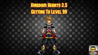 Kingdom Hearts 2.5- How To Get To Level 99 Quickly